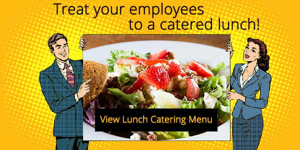 4 Reasons to Treat Your Employees to a Catered Lunch